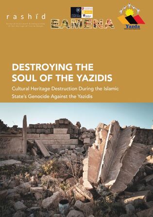 Front cover of the Report: Destroying the Soul of the Yazidis. Cultural Heritage Destruction During the Islamic State’s Genocide Against the Yazidis